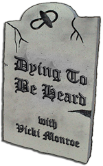 Vicki Monroe"Dying To Be Heard"